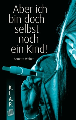 K.L.A.R. Taschenbuch: Aber ich bin doch selbst noch ein Kind!