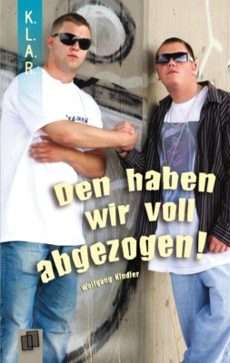 K.L.A.R. Taschenbuch: Den haben wir voll abgezogen!