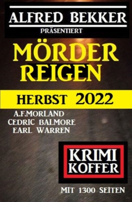 Mörderreigen Herbst 2022 – Krimi Koffer mit 1300 Seiten