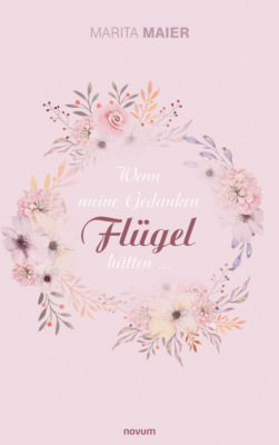 Wenn meine Gedanken Flügel hätten ...