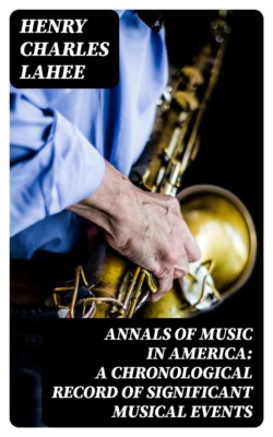 Annals of Music in America: A Chronological Record of Significant Musical Events