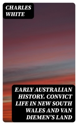 Early Australian History. Convict Life in New South Wales and Van Diemen's Land