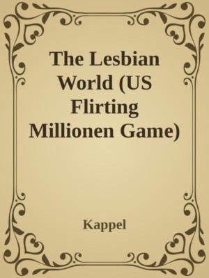 The Lesbian Wold (Flirting Milliongame)