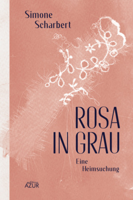 Rosa in Grau. Eine Heimsuchung