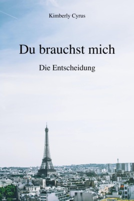 Du brauchst mich - Die Entscheidung