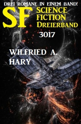 SF - Science Fiction Dreierband 3017 - Drei Romane in einem Band