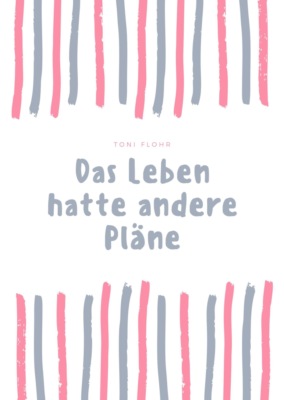 Das Leben hatte andere Pläne