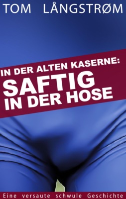 Saftig in der Hose