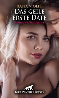Das geile erste Date | Erotische Geschichte