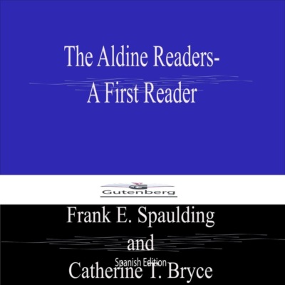 The Aldine Readers-  A First Reader (Spanish Edition)
