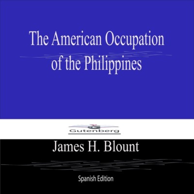 The American Occupation  of the Philippines (Spanish Edition)