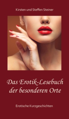 Das Erotik-Lesebuch der besonderen Orte