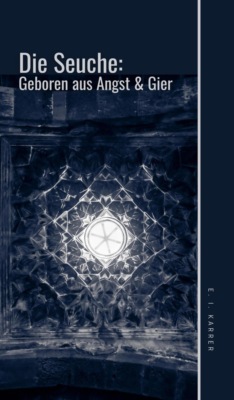 Die Seuche:  geboren aus Angst und Gier