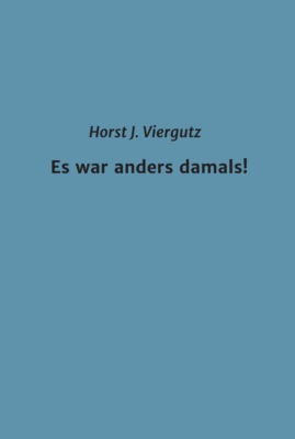 Es war anders damals!