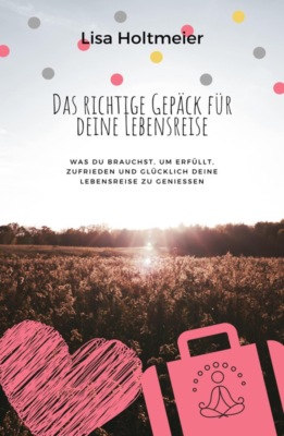 Das richtige Gepäck für Deine Lebensreise