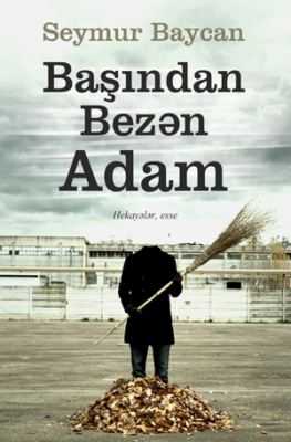 Başından bezən adam haqqında