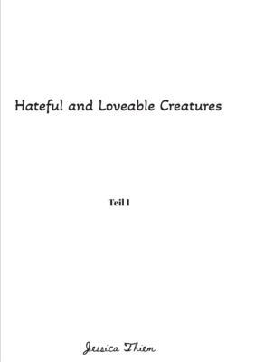 Hateful and Loveable Creatures