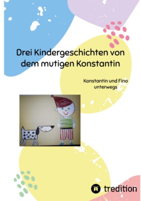Drei Kindergeschichten von dem mutigen Konstantin