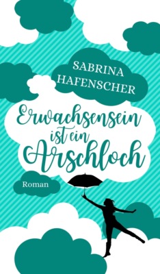 Erwachsensein ist ein Arschloch
