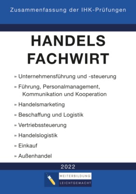 Handelsfachwirt - Zusammenfassung der IHK-Prüfungen (E-Book)