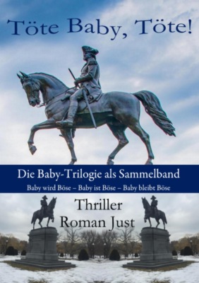 Töte Baby, Töte! - Sammelband "Die Baby-Trilogie - Tatort Boston