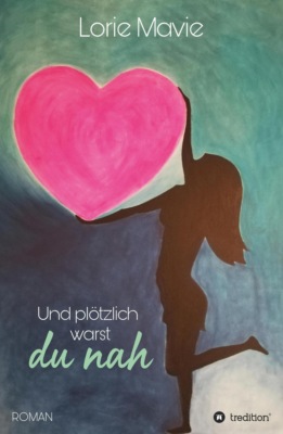 Und plötzlich warst du nah