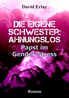 Die eigene Schwester: ahnungslos