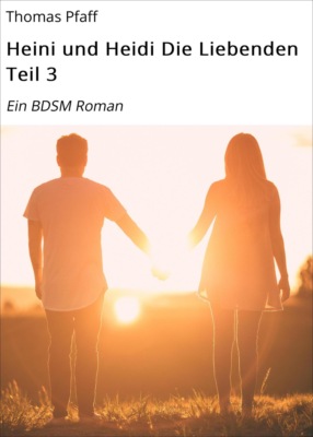 Heini und Heidi       Die Liebenden             Teil 3
