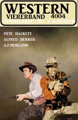 Western Viererband 4004: Sammelband mit 4 Romanen