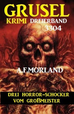Gruselkrimi Dreierband 3404 - Drei Horror-Schocker vom Großmeister