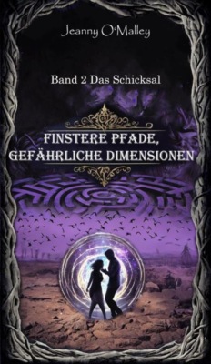 Finstere Pfade, gefährliche Dimensionen -Band 2 Das Schicksal