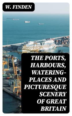 The Ports, Harbours, Watering-places and Picturesque Scenery of Great Britain