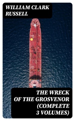 The Wreck of the Grosvenor (Complete 3 Volumes)
