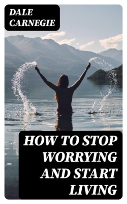 How To Stop Worrying And Start Living