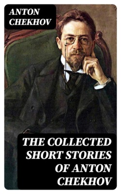 The Collected Short Stories of Anton Chekhov