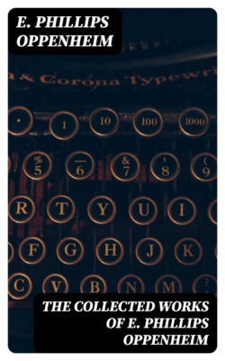 The Collected Works of E. Phillips Oppenheim