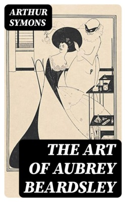 The Art of Aubrey Beardsley