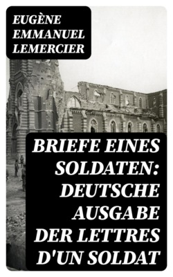 Briefe eines Soldaten: Deutsche Ausgabe der Lettres d'un soldat