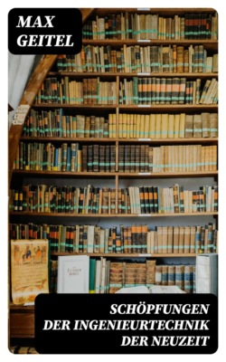 Schöpfungen der Ingenieurtechnik der Neuzeit