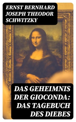 Das Geheimnis der Gioconda: Das Tagebuch des Diebes