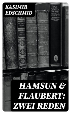 Hamsun & Flaubert: Zwei Reden
