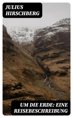 Um die Erde: Eine Reisebeschreibung