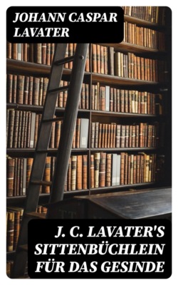 J. C. Lavater's Sittenbüchlein für das Gesinde
