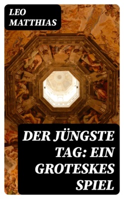 Der jüngste Tag: Ein groteskes Spiel