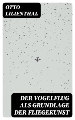 Der Vogelflug als Grundlage der Fliegekunst