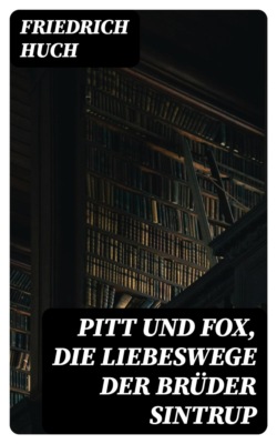 Pitt und Fox, die Liebeswege der Brüder Sintrup