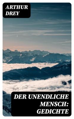 Der unendliche Mensch: Gedichte