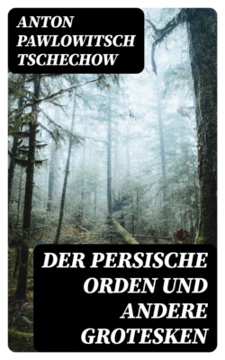 Der persische Orden und andere Grotesken