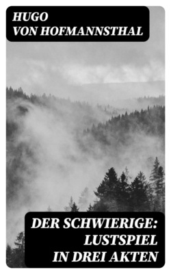 Der Schwierige: Lustspiel in drei Akten