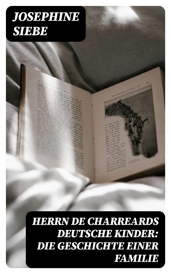 Herrn de Charreards deutsche Kinder: Die Geschichte einer Familie